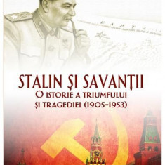 Stalin si savantii. O istorie a triumfului si tragediei (1905-1953) – Simon Ings