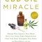 The CBD Oil Miracle: Manage Pain, Improve Your Mood, Boost Your Brain, Fight Inflammation, Clear Your Skin, Strengthen Your Heart, and Slee