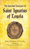 The Spiritual Exercises of Saint Ignatius of Loyola