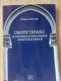 Oreste tefrali. Activitatea istoriografica, didactica si publica- Iuliana Asavoaie
