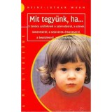 Mit tegy&uuml;nk, ha... - 5 tan&aacute;cs sz&uuml;lőknek a sz&aacute;mol&aacute;sr&oacute;l, a sz&iacute;nek ismeret&eacute;ről, a testv&eacute;rek &eacute;rkez&eacute;s&eacute;ről, a bepisil&eacute;sről, a k&ouml;zleked&eacute;sről - Worm-Lothar