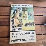 Si crocodilul are prieteni - Igor Akimuskin