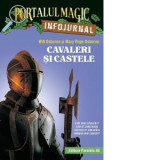 Cavaleri si castele. Infojurnal. Portalul Magic - Mary Pope Osborne, Will Osborne