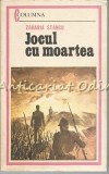 Jocul cu Moartea - Zaharia Stancu, Editura Militara 1984, Roman Rom&acirc;nesc, Columna