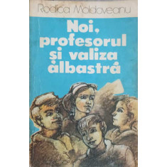 NOI, PROFESORUL SI VALIZA ALBASTRA-RODICA MOLDOVEANU