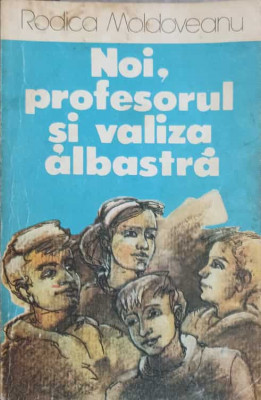 NOI, PROFESORUL SI VALIZA ALBASTRA-RODICA MOLDOVEANU foto