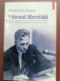 Viitorul libertatii- Mihail Farcasanu, Polirom
