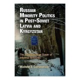 Russian Minority Politics in Post-Soviet Latvia and Kyrgyzstan