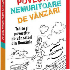 Povești Nemuritoare de Vânzări. Trăite și povestite de vânzători din România - Paperback brosat - Adrian Cioroianu - Evrika
