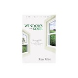 Windows of the Soul: Hearing God in the Everyday Moments of Your Life