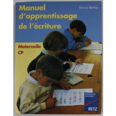 MANUEL D &#039;APPRENTISAGE DE L &#039;ECRITURE , MATTERNELLE CP par DENISE BERTHET , 2001