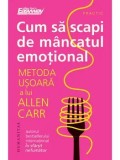 Cumpara ieftin Cum sa scapi de mancatul emotional. Metoda usoara a lui Allen Carr/Allen Carr