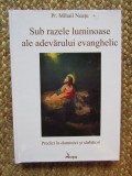 SUB RAZELE LUMINOASE ALE ADEVARULUI EVANGHELIC - PREOT MIHAIL NEATU