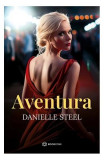 Aventura - Paperback brosat - Danielle Steel - Bookzone