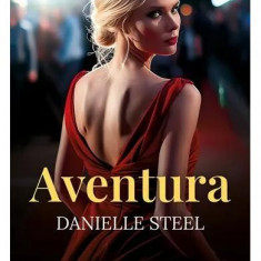 Aventura - Paperback brosat - Danielle Steel - Bookzone
