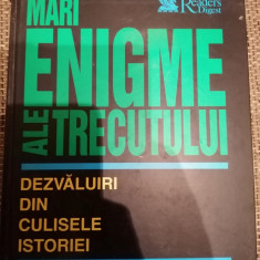 Mari enigme ale trecutului. Deavăluiri din culisele istoriei - READER'S DIGEST