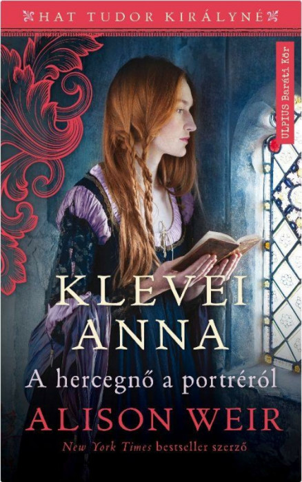 Klevei Anna - A hercegnő a portr&eacute;r&oacute;l - Alison Weir