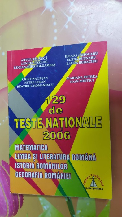 129 DE TESTE NATIONALE MATEMATICA LIMBA ROMANA ISTORIA GEOGRAFIA BALAUCA