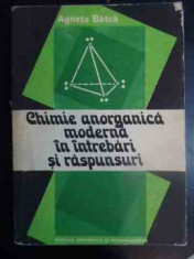 Chimie Anorganica Moderna In Intrebari Si Raspunsuri - Agneta Batca ,540617 foto