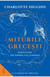 Miturile grecesti. Repovestire din perspectiva feminina - Charlotte Higgins