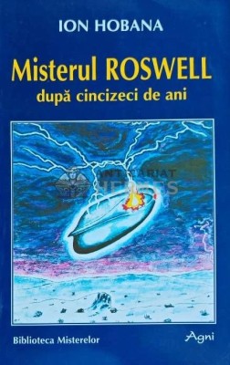 Misterul Roswell dupa cincizeci de ani - 1997 - Ion Hobana (I156) foto