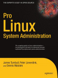 Pro Linux System Administration: The Complete Guide to Linux Administration - James Turnbull