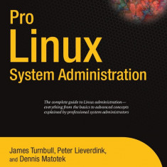 Pro Linux System Administration: The Complete Guide to Linux Administration - James Turnbull