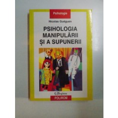 PSIHOLOGIA MANIPULARII SI A SUPUNERII de NICOLAS GUEGUEN , 2007