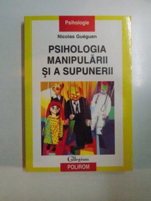 PSIHOLOGIA MANIPULARII SI A SUPUNERII de NICOLAS GUEGUEN , 2007 foto