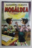 MOGALDEA , nuvele de ALEXANDRU VLAHUTA , 2006