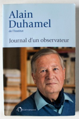 JOURNAL D &amp;#039; UN OBSERVATEUR par ALAIN DUHAMEL , 2018 foto