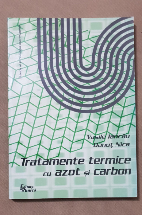 Tratamente termice cu azot și carbon - Vasile Iancău, Dănuț Nica