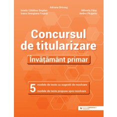 Concursul de titularizare Invatamant primar, 5 modele de teste cu sugestii de rezolvare, 5 modele de teste propuse spre rezolvare, Adriana Briceag