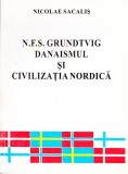 AS - NICOLAE SACALIS - N.F.S. GRUNDTVIG DANAISMUL SI CIVILIZATIA NORDICA