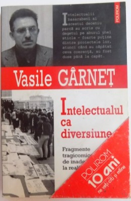 INTELECTUALUL CA DIVERSIUNE de VASILE GARNET , 2005 foto