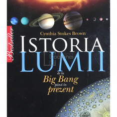 Cynthia Stokes Brown - Istoria lumii de la Big Bang până în prezent (editia 2009)