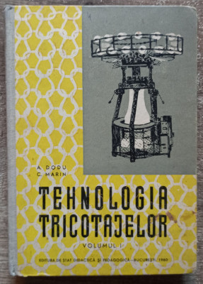 Tehnologia tricotajelor - A. Dodu, C. Marin// vol I foto