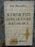 Ion Spalatelu - Scornicesti. Vatra de istorie romaneasca