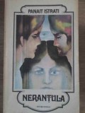 Nerantula - Panait Istrati, Minerva 1984, Roman, Beletristica, 699 pagini
