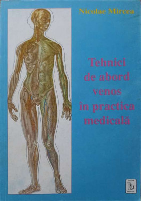 TEHNICI DE ABORD VENOS IN PRACTICA MEDICALA-NICOLAE MIRCEA-175555 foto