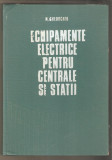 Echipamente electrice pentru centrale si statii-N.Gheorghiu