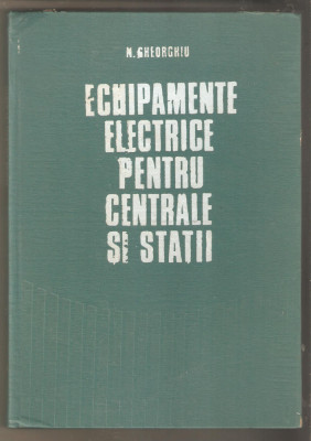 Echipamente electrice pentru centrale si statii-N.Gheorghiu foto