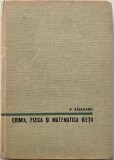 Chimia, fizica si matematica vietii - V. Sahleanu