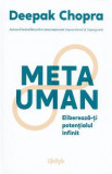 Metauman. Elibereaza-ti potentialul infinit - Dr. Deepak Chopra