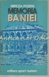 Cumpara ieftin Memoria Baniei - Mircea Pospai, Editura Sport-Turism, Bucuresti 1982, Carte Istorie, Limba Romana, 239 pagini