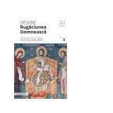 Despre rugaciunea domneasca. Texte filocalice, maxime, cugetari - Pr. Dumitru Staniloae