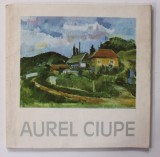 AUREL CIUPE , EXPOZITIE RETROSPECTIVA , CATALOG , 1985 , DEDICATIE *