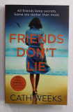 FRIENDS DON &#039;T LIE by CATH WEEKS , 2019