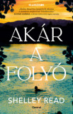 Ak&aacute;r a foly&oacute; - Shelley Read