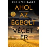 Ahol az &eacute;gbolt v&eacute;get &eacute;r - Nincs j&oacute;. Nincs rossz. Csak az &eacute;let valahol a kettő k&ouml;z&ouml;tt. - Chris Whitaker